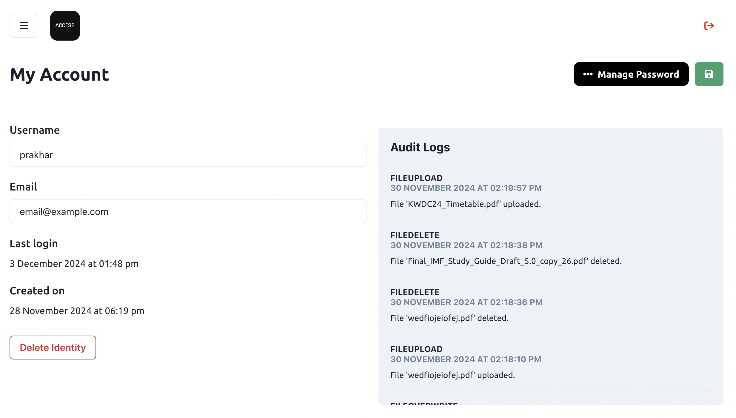 Screenshot of the 'My Account' dashboard for Access users. Top-left, below the Access logo, a title reads 'My Account'. On the right of the heading, a black background with white font color button reads 'Manage Password'. Next to this, a button in solid green with a save-indicating icon is placed. Below, on the left, textfields for 'Username' and 'Email' are provided to update user information. Below this, still on the left, user information is provided under 'Last login' and 'Created on' texts. The last element, still on the left half, is a button in red outline and font color with a white background which reads 'Delete Identity'. On the right half, a grey-background container is positioned with the title 'Audit Logs'. Several audit logs, each of which include the event (e.g 'FILEUPLOAD'), date and description of the log, are listed under this title. Most logs are behind a scroll, while the top four can be seen.